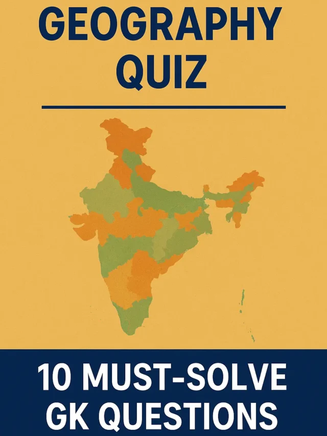 Indian Geography Quiz – 10 Must-Solve GK Questions